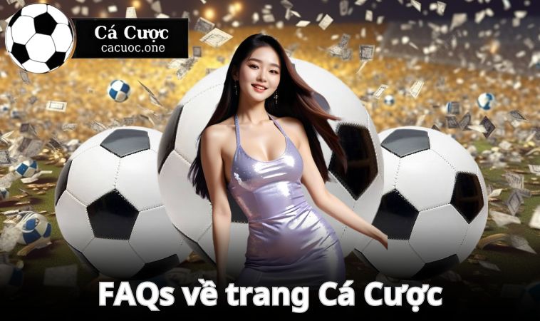 faqs ve ca cuoc FAQs về trang Cá Cược